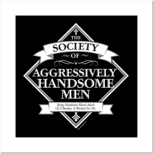 Society of Aggressively Handsome Men Posters and Art